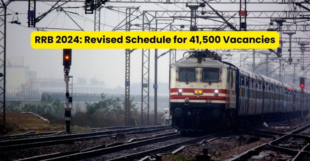 RRB 2024: Revised Schedule for 41,500 Job Vacancies