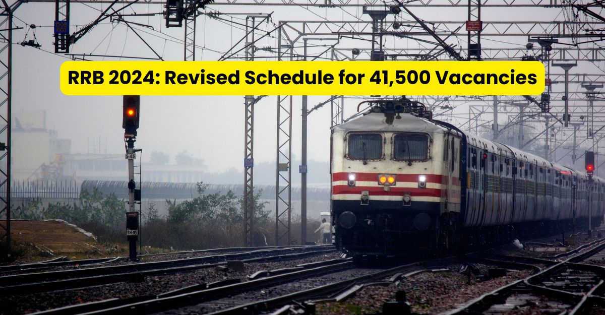 RRB 2024: Revised Schedule for 41,500 Job Vacancies