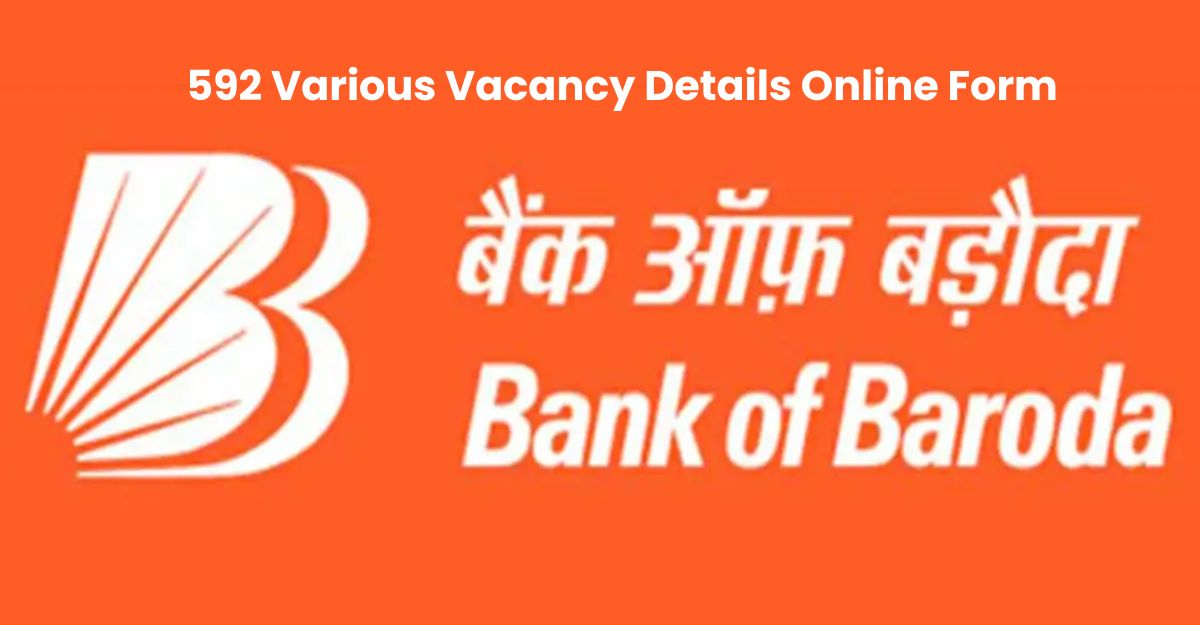 592 బ్యాంక్ ఆఫ్ బరోడా వివిధ ఖాళీల వివరాలు ఆన్‌లైన్ ఫారమ్ 2024 | Bank of Baroda 592 Various Vacancy Details Online Form 2024